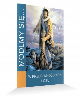 Módlmy się W PRZECIWNOŚCIACH LOSU utrapieniu lęku