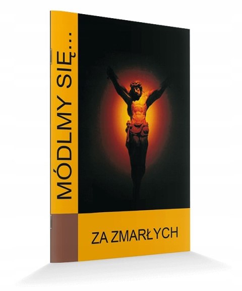 Za zmarłych MÓDLMY SIĘ - dusze czyśccowe, odpusty Za zmarłych MÓDLMY SIĘ - dusze czyśccowe, odpusty